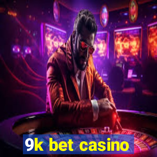 9k bet casino